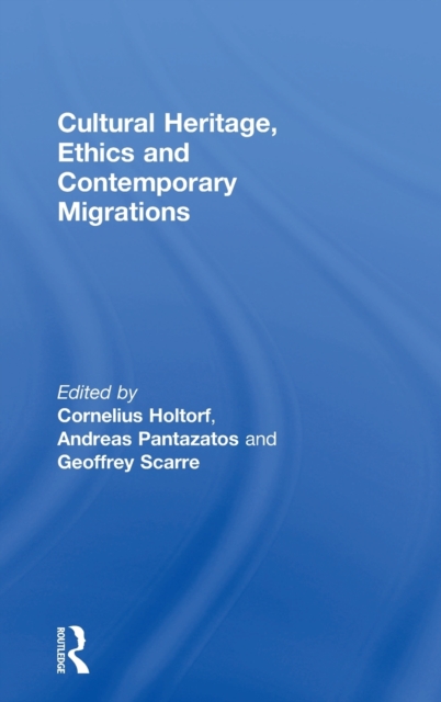 Cultural Heritage, Ethics and Contemporary Migrations, Hardback Book