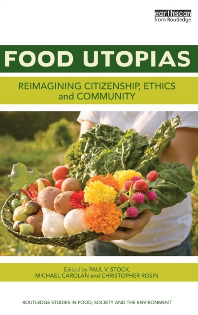 Food Utopias : Reimagining citizenship, ethics and community, Hardback Book