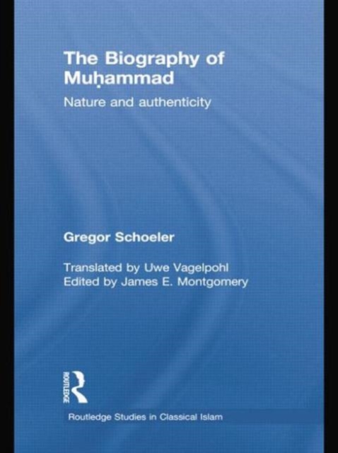 The Biography of Muhammad : Nature and Authenticity, Paperback / softback Book