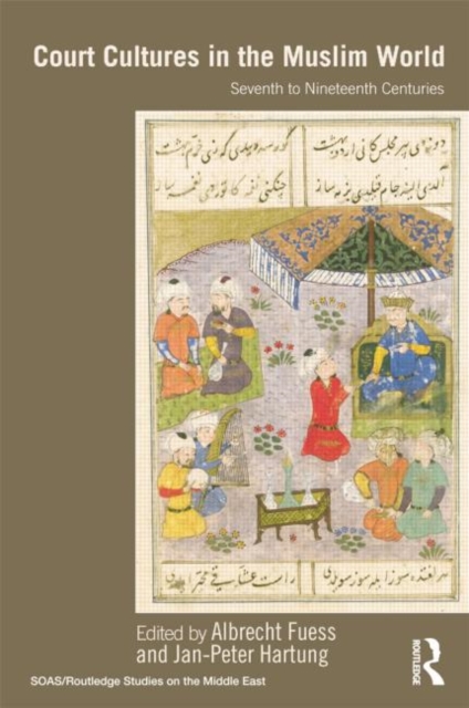 Court Cultures in the Muslim World : Seventh to Nineteenth Centuries, Paperback / softback Book