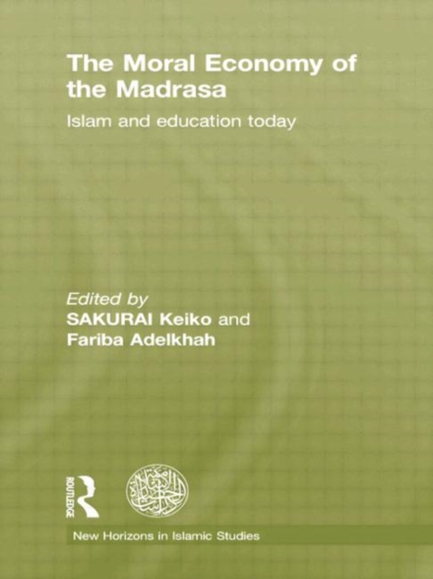 The Moral Economy of the Madrasa : Islam and Education Today, Paperback / softback Book