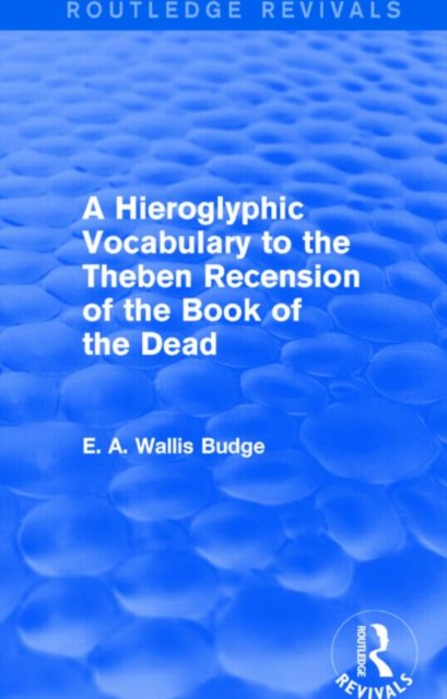 A Hieroglyphic Vocabulary to the Theban Recension of the Book of the Dead (Routledge Revivals), Paperback / softback Book