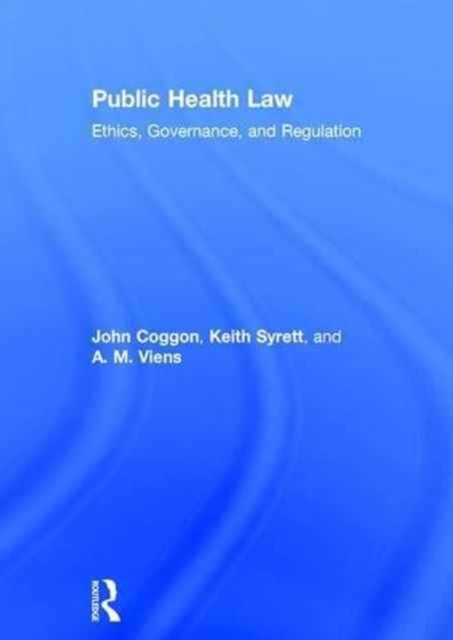 Public Health Law : Ethics, Governance, and Regulation, Hardback Book