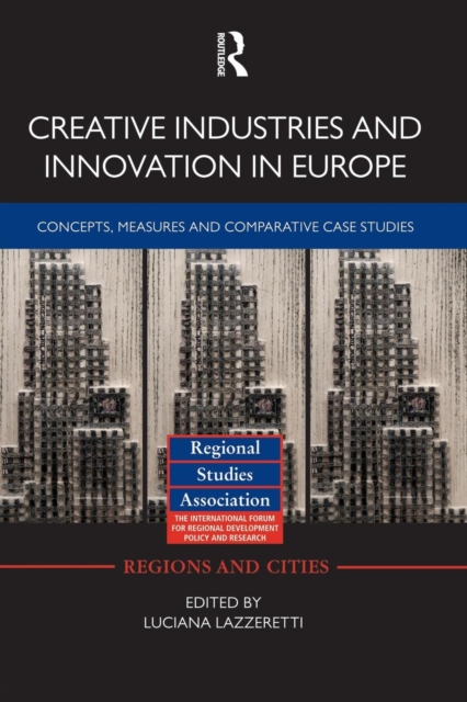 Creative Industries and Innovation in Europe : Concepts, Measures and Comparative Case Studies, Paperback / softback Book