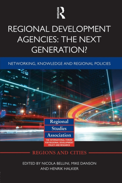 Regional Development Agencies: The Next Generation? : Networking, Knowledge and Regional Policies, Paperback / softback Book