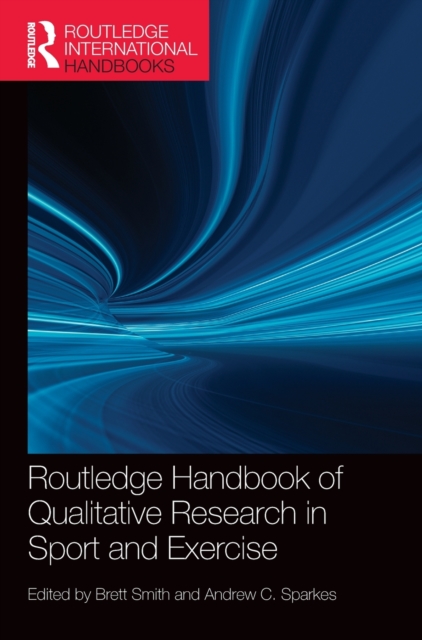 Routledge Handbook of Qualitative Research in Sport and Exercise, Hardback Book
