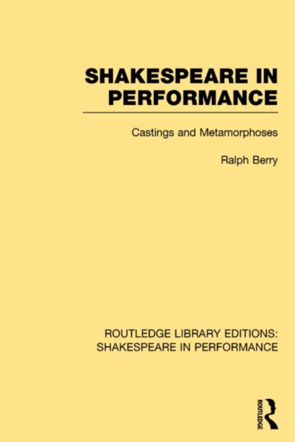 Shakespeare in Performance : Castings and Metamorphoses, Hardback Book