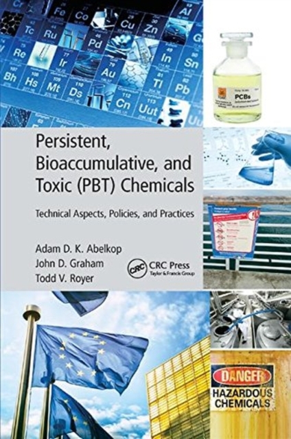 Persistent, Bioaccumulative, and Toxic (PBT) Chemicals : Technical Aspects, Policies, and Practices, Paperback / softback Book