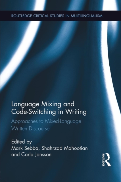 Language Mixing and Code-Switching in Writing : Approaches to Mixed-Language Written Discourse, Paperback / softback Book