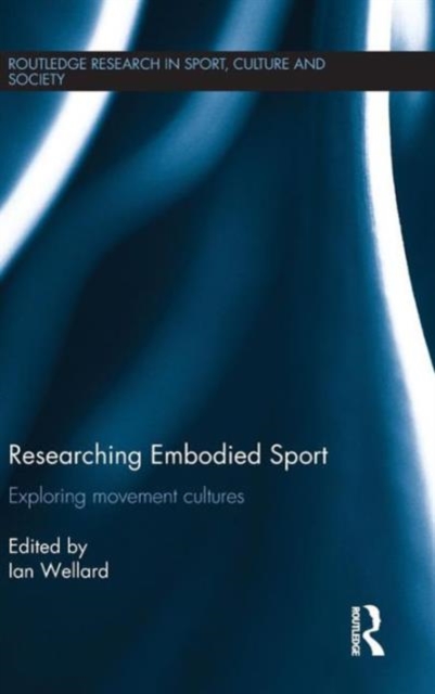 Researching Embodied Sport : Exploring movement cultures, Hardback Book