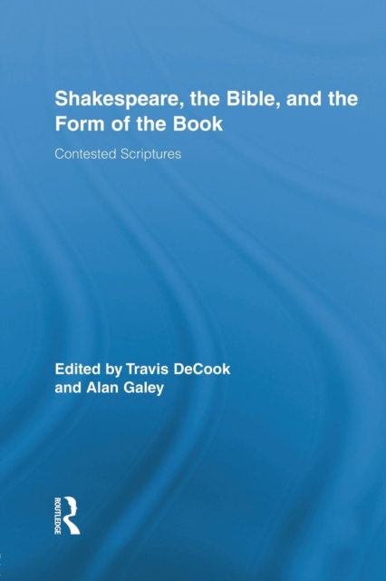 Shakespeare, the Bible, and the Form of the Book : Contested Scriptures, Paperback / softback Book