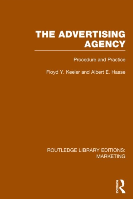 The Advertising Agency (RLE Marketing) : Procedure and Practice, Hardback Book