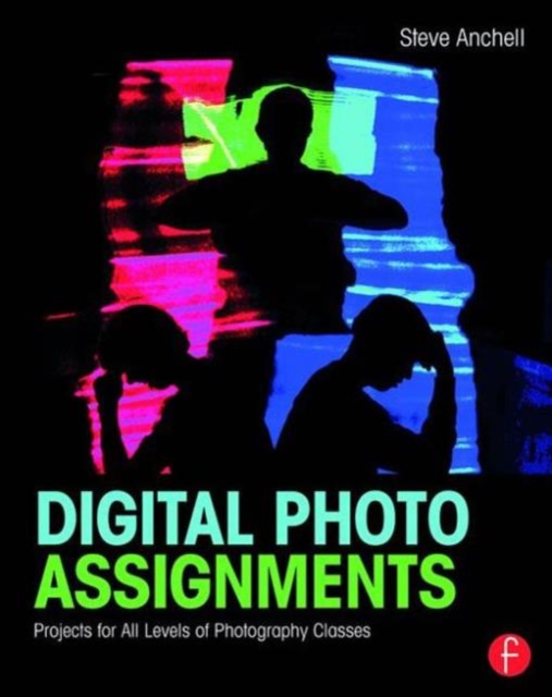 Digital Photo Assignments : Projects for All Levels of Photography Classes, Paperback / softback Book