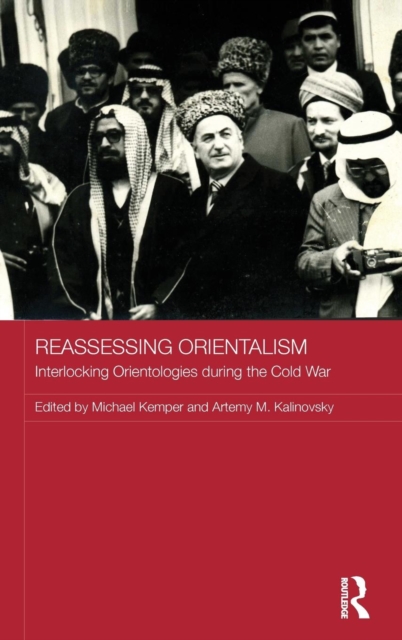 Reassessing Orientalism : Interlocking Orientologies during the Cold War, Hardback Book