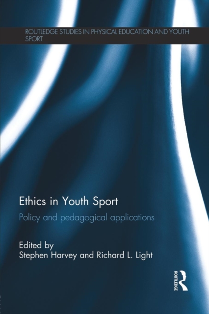 Ethics in Youth Sport : Policy and Pedagogical Applications, Paperback / softback Book