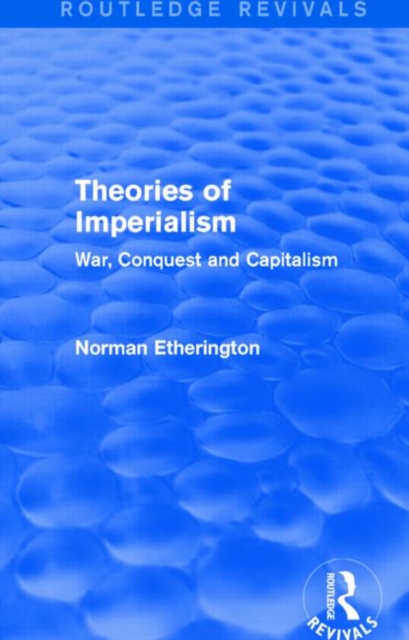 Theories of Imperialism (Routledge Revivals) : War, Conquest and Capital, Hardback Book
