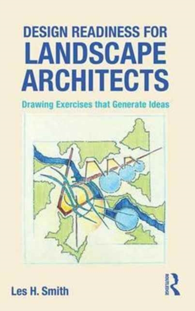 Design Readiness for Landscape Architects : Drawing Exercises that Generate Ideas, Hardback Book