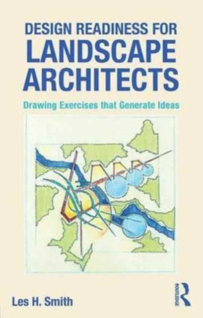 Design Readiness for Landscape Architects : Drawing Exercises that Generate Ideas, Paperback / softback Book