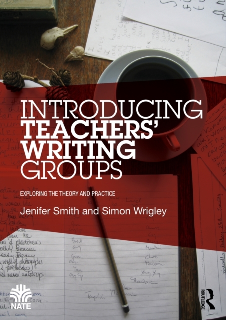 Introducing Teachers’ Writing Groups : Exploring the theory and practice, Paperback / softback Book