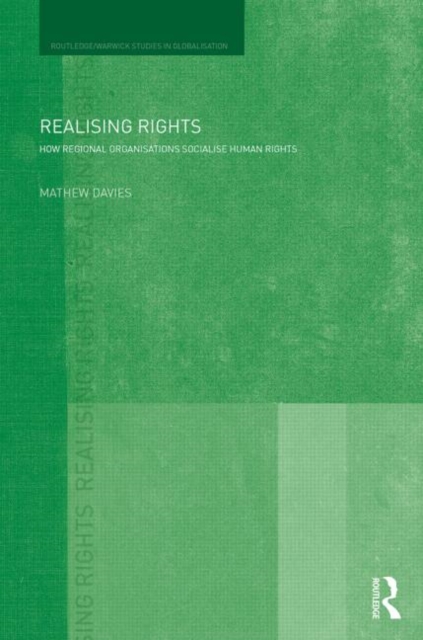 Realising Rights : How Regional Organisations Socialise Human Rights, Hardback Book