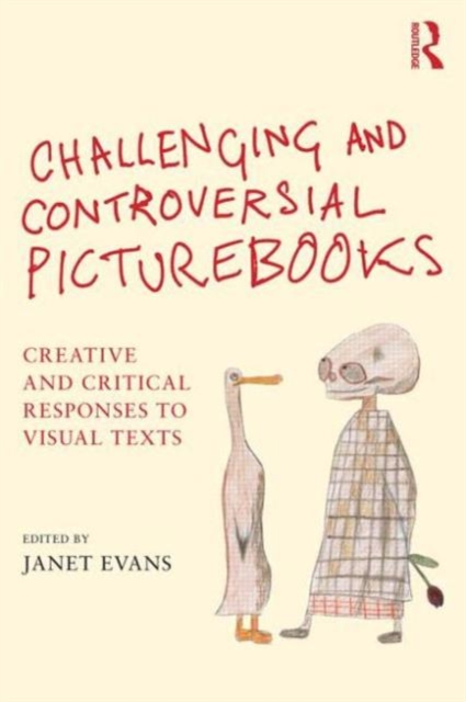 Challenging and Controversial Picturebooks : Creative and critical responses to visual texts, Paperback / softback Book