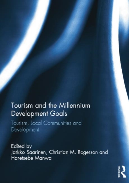 Tourism and the Millennium Development Goals : Tourism, Local Communities and Development, Paperback / softback Book