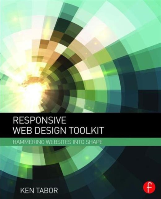 Responsive Web Design Toolkit : Hammering Websites Into Shape, Paperback / softback Book