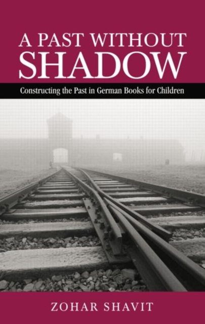 A Past Without Shadow : Constructing the Past in German Books for Children, Paperback / softback Book