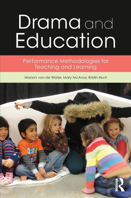 Drama and Education : Performance Methodologies for Teaching and Learning, Paperback / softback Book