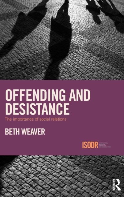 Offending and Desistance : The importance of social relations, Hardback Book