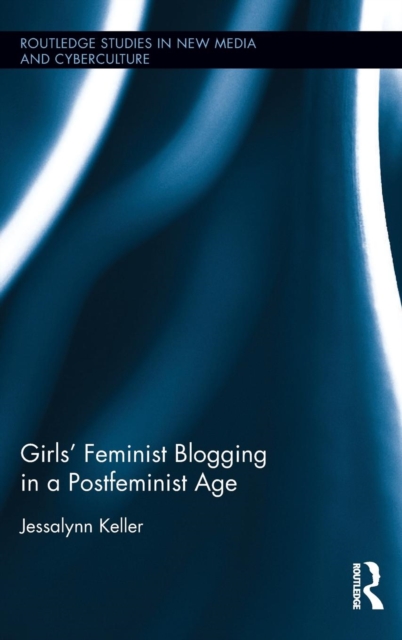 Girls' Feminist Blogging in a Postfeminist Age, Hardback Book