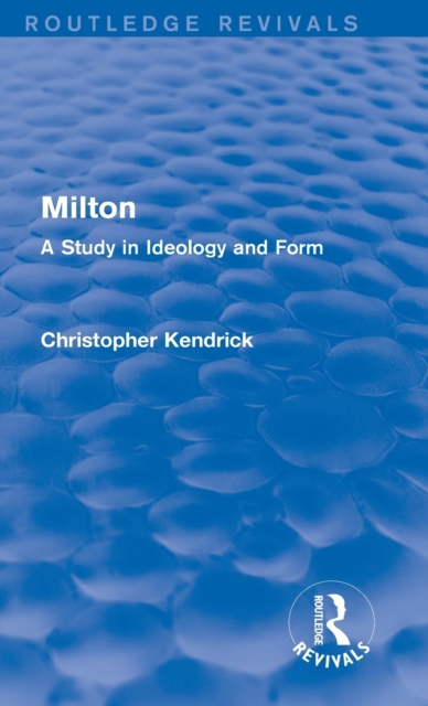 Milton (Routledge Revivals) : A Study in Ideology and Form, Hardback Book