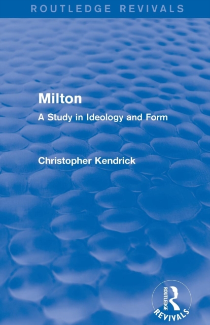 Milton (Routledge Revivals) : A Study in Ideology and Form, Paperback / softback Book