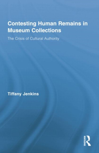 Contesting Human Remains in Museum Collections : The Crisis of Cultural Authority, Paperback / softback Book