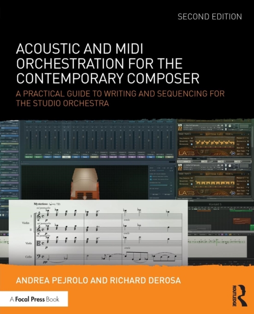 Acoustic and MIDI Orchestration for the Contemporary Composer : A Practical Guide to Writing and Sequencing for the Studio Orchestra, Paperback / softback Book