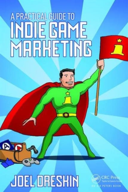 A Practical Guide to Indie Game Marketing, Paperback / softback Book