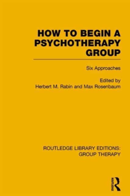 How to Begin a Psychotherapy Group (RLE: Group Therapy) : Six Approaches, Paperback / softback Book