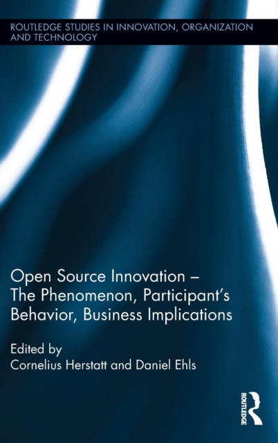 Open Source Innovation : The Phenomenon, Participant's Behaviour, Business Implications, Hardback Book