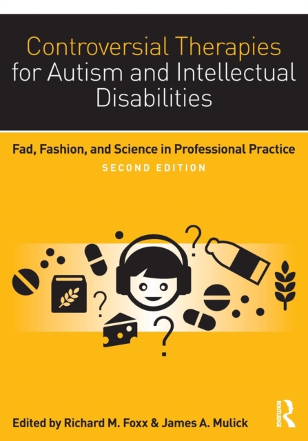 Controversial Therapies for Autism and Intellectual Disabilities : Fad, Fashion, and Science in Professional Practice, Paperback / softback Book