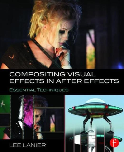 Compositing Visual Effects in After Effects : Essential Techniques, Paperback / softback Book