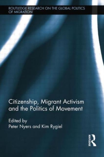 Citizenship, Migrant Activism and the Politics of Movement, Paperback / softback Book