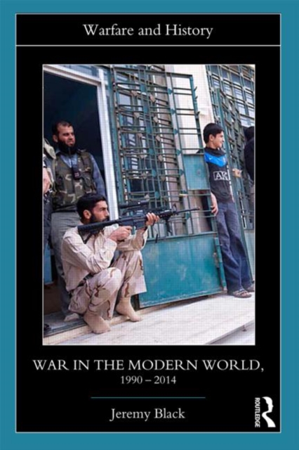 War in the Modern World, 1990-2014, Paperback / softback Book