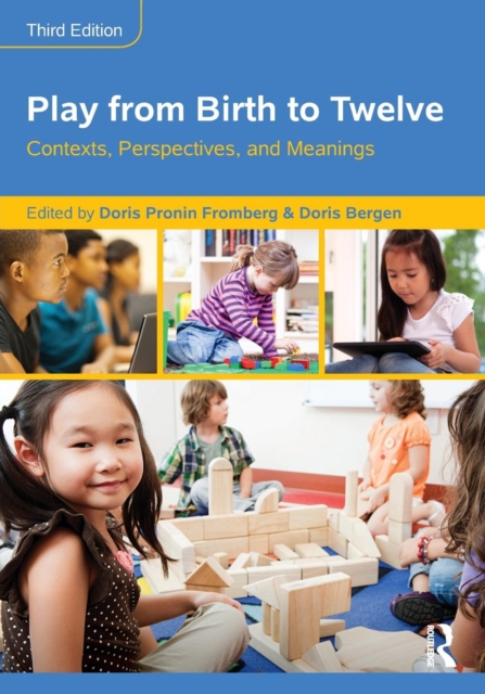 Play from Birth to Twelve : Contexts, Perspectives, and Meanings, Paperback / softback Book
