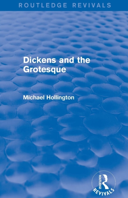 Dickens and the Grotesque (Routledge Revivals), Paperback / softback Book