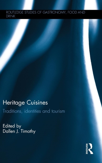 Heritage Cuisines : Traditions, identities and tourism, Hardback Book