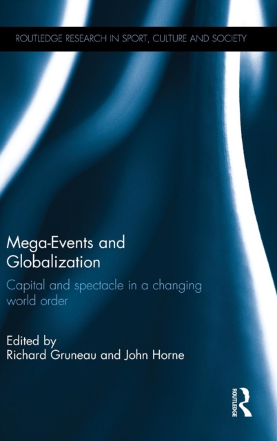 Mega-Events and Globalization : Capital and Spectacle in a Changing World Order, Hardback Book