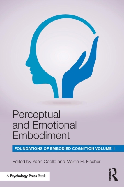 Perceptual and Emotional Embodiment : Foundations of Embodied Cognition Volume 1, Paperback / softback Book