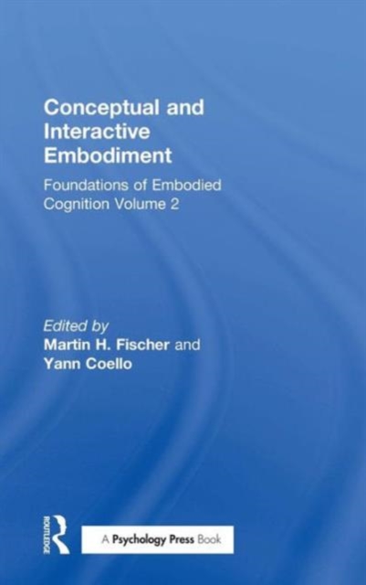 Conceptual and Interactive Embodiment : Foundations of Embodied Cognition Volume 2, Hardback Book