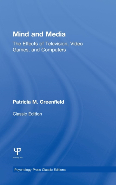 Mind and Media : The Effects of Television, Video Games, and Computers, Hardback Book