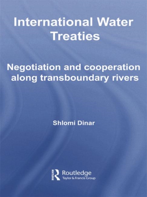 International Water Treaties : Negotiation and Cooperation Along Transboundary Rivers, Paperback / softback Book